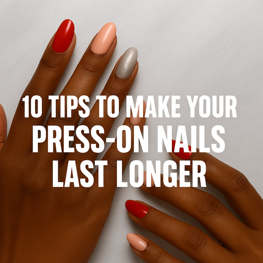 10 Tips to Make Your Press-On Nails Last Longer
